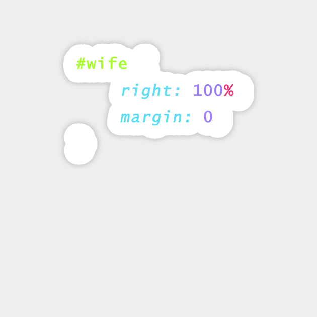 Wife Is Always Right CSS Programming Coding T-Shirt Sticker by ElkeD